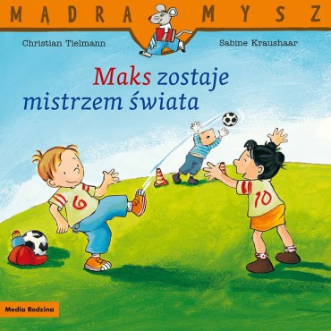Maks zostaje mistrzem świata Mądra Mysz Wydawnictwo Media Rodzina - 1