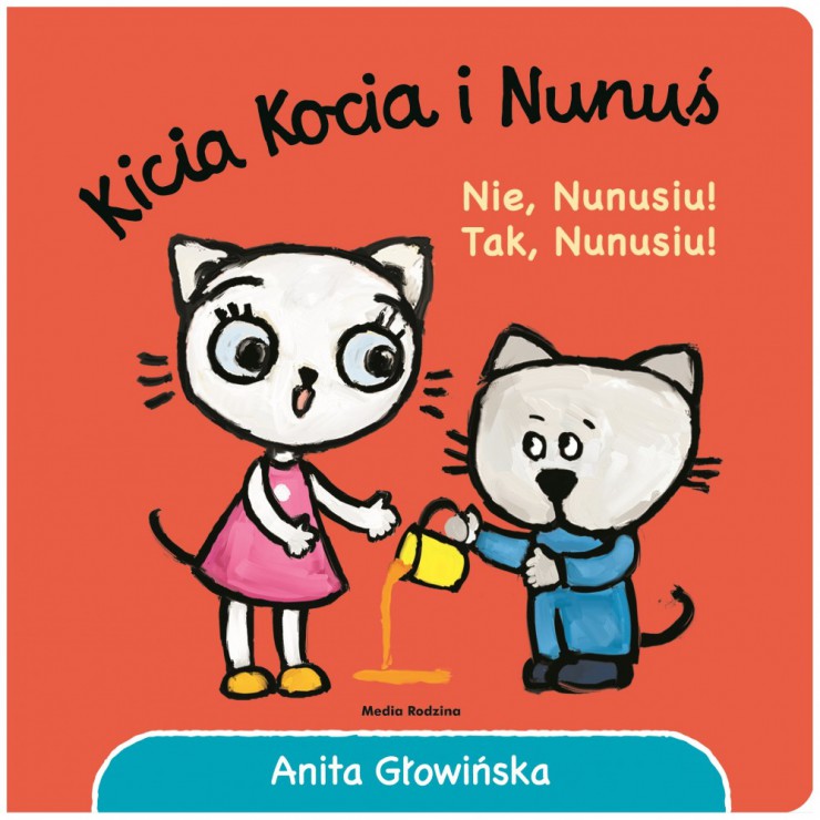 Kicia Kocia i Nunuś. Nie Nunusiu! Tak Nunusiu! Wydawnictwo Media Rodzina - 1