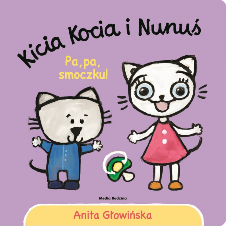 Kicia Kocia i Nunuś. Pa, pa smoczku! Wydawnictwo Media Rodzina - 1