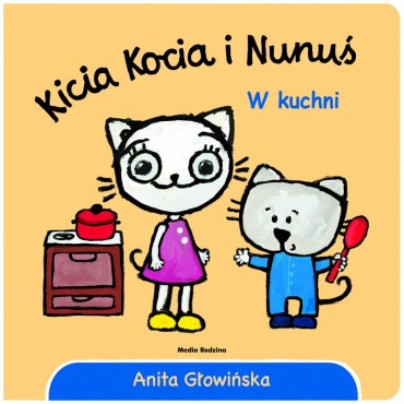 Kicia Kocia i Nunuś. W kuchni Wydawnictwo Media Rodzina - 1
