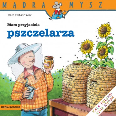 Mam przyjaciela pszczelarza Mądra Mysz Wydawnictwo Media Rodzina - 1