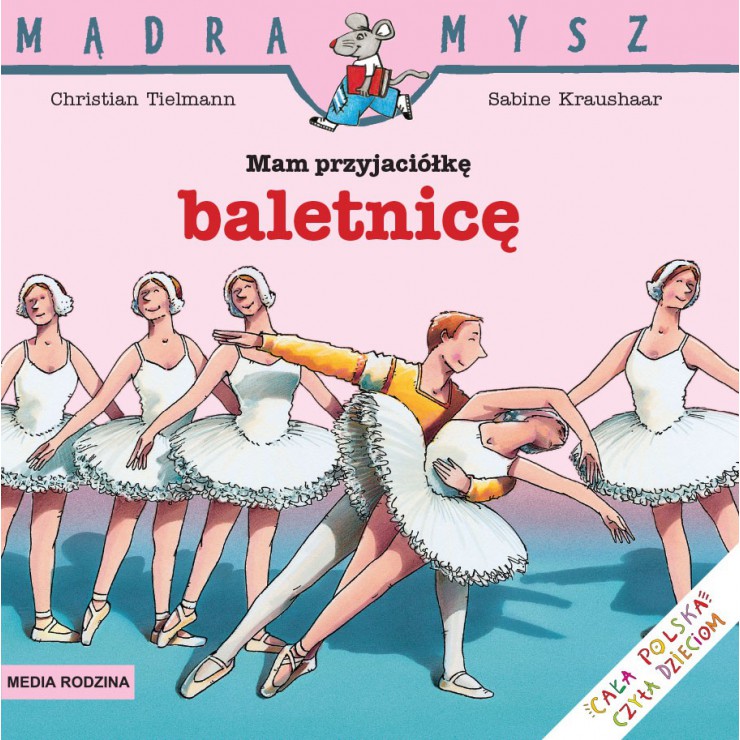 Mam przyjaciółkę baletnicę Mądra Mysz Wydawnictwo Media Rodzina - 1