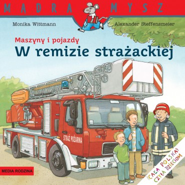 Maszyny i pojazdy. W remizie strażackiej Mądra Mysz Wydawnictwo Media Rodzina - 1