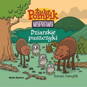 Żubr Pompik. Wyprawy. Dziarskie puszczyki Wydawnictwo Media Rodzina - 1