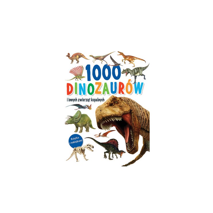 1000 dinozaurów i innych zwierząt kopalnych Wydawnictwo Olesiejuk